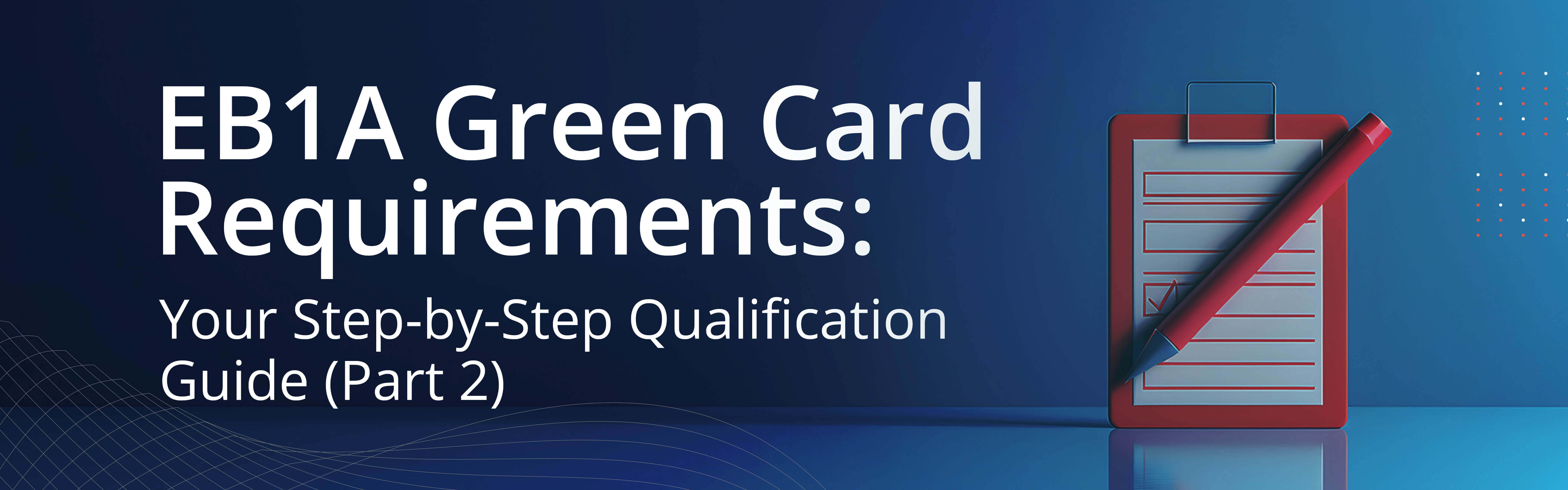 EB1A Green Card Requirements: Your Step-by-Step Qualification Guide (Part 2)
