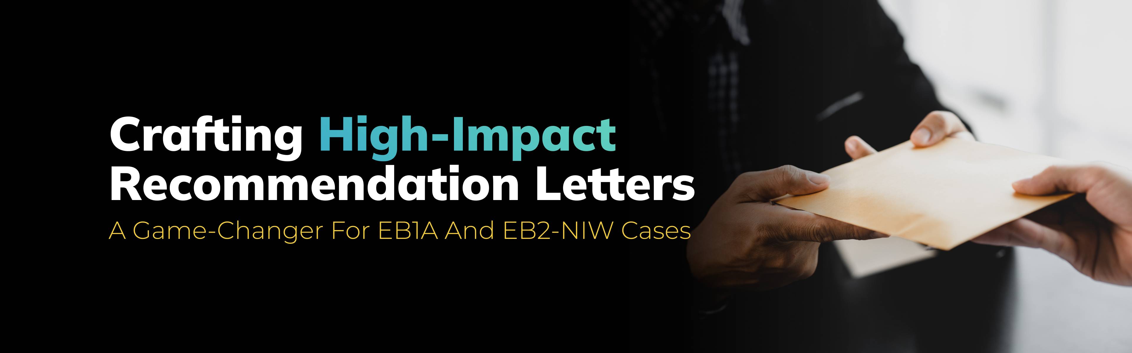 Crafting High-Impact Recommendation Letters A Game-Changer for EB1A and EB2-NIW Cases