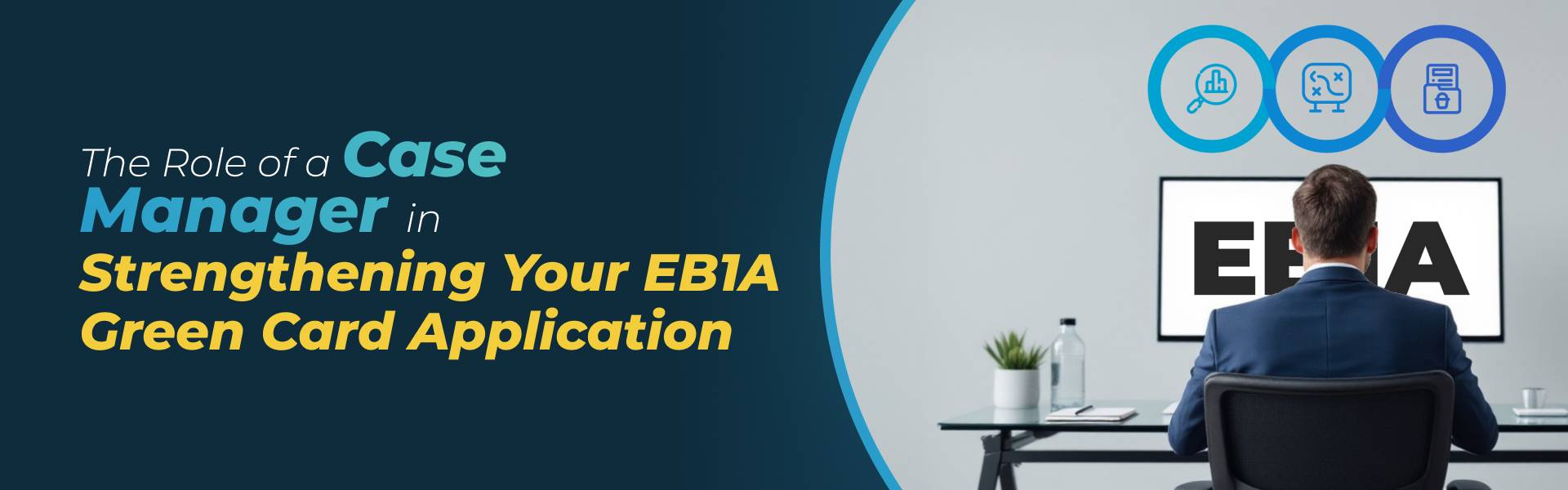 The Role of a Case Manager in Strengthening Your EB1A Green Card Application
