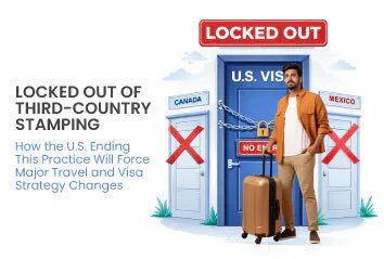 Locked Out of Third-Country Stamping: How the US Ending This Practice Will Force Major Travel and Visa Strategy Changes