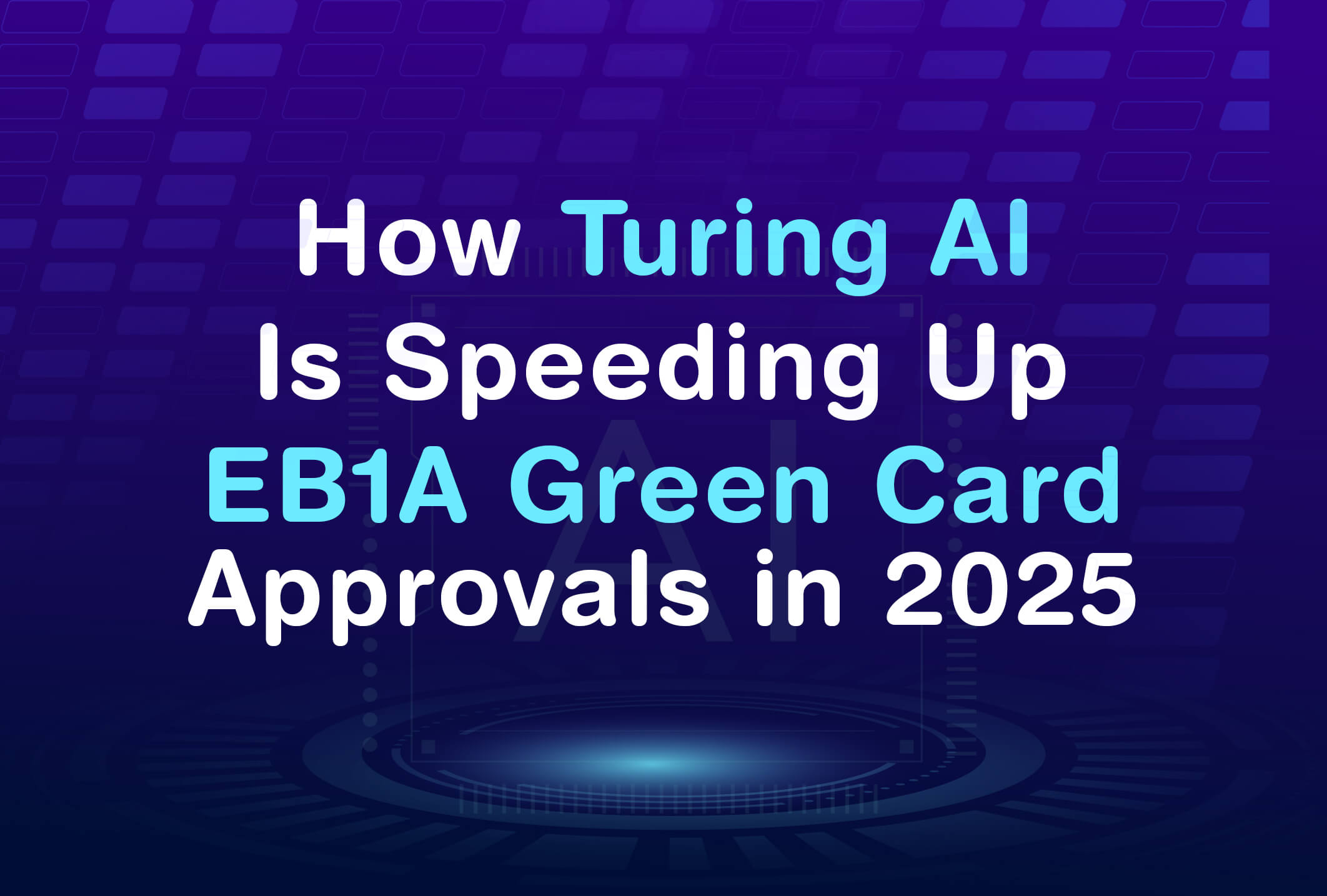 How Turing AI Is Speeding Up EB1A Green Card Approvals in 2025