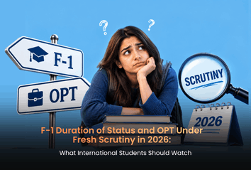 F-1 Duration of Status and OPT Under Fresh Scrutiny in 2026: What International Students Should Watch