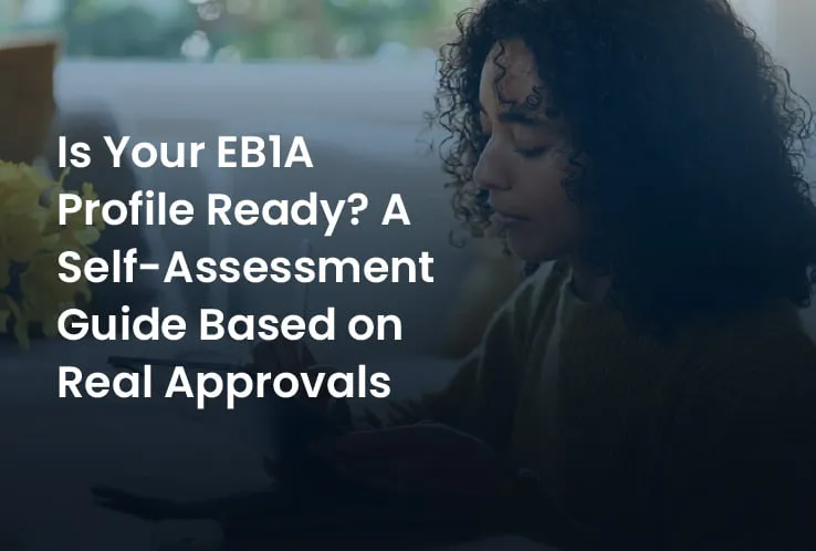   Is Your EB1A Profile Ready? A Self-Assessment Guide Based on Real Approvals 